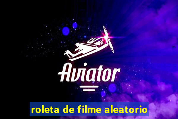 roleta de filme aleatorio